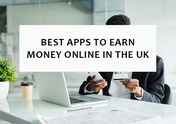 Best Apps to Earn Money online in the UK