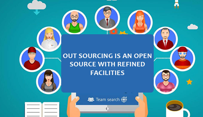 Outsourcing IS AN OPEN SOURCE WITH REFINED FACILITIES