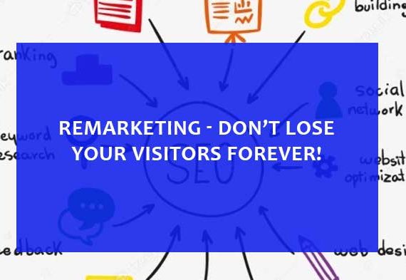 Remarketing - Don’t lose your visitors forever