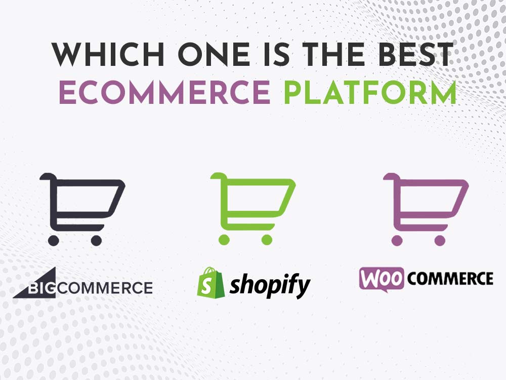 BigCommerce vs Shopify vs WooCommerce - Pros and Cons,When,Where, how?